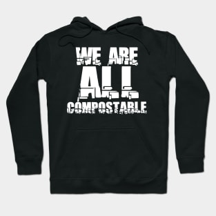 We are all compostable Hoodie